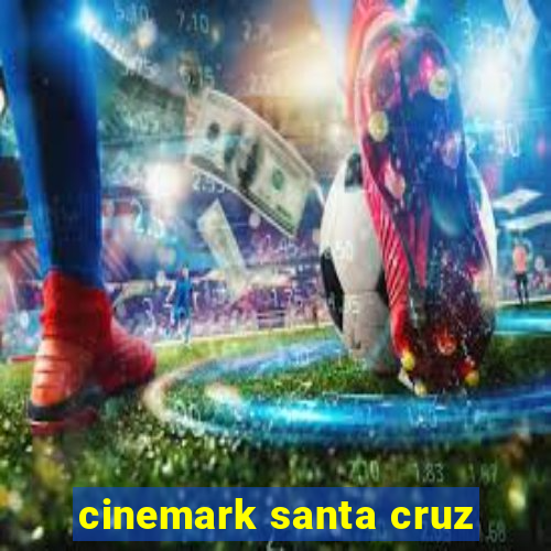 cinemark santa cruz